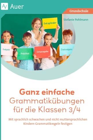 Stefanie Pohlmann - Ganz einfache Grammatikübungen für die Klassen 3/4: Mit sprachlich schwachen und nicht-mutter sprachlichen Kindern Grammatikregeln festigen - Preis vom 30.09.2026 22:30:23 h