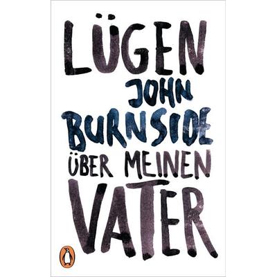 Lügen über meinen Vater, Taschenbuch von John Burnside, Penguin, 978-3-328-10172-7