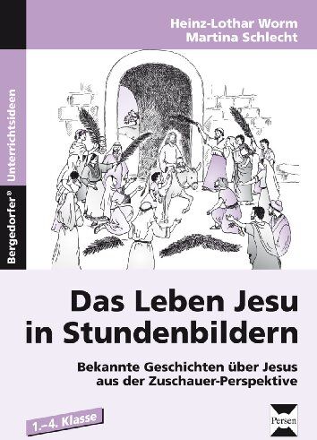 Martina Schlecht - Das Leben Jesu in Stundenbildern: Bekannte Geschichten über Jesus aus der Zuschauer-Perspektive (1. bis 4. Klasse) - Preis vom 30.09.2026 09:01:18 h