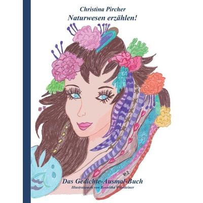 Naturwesen erzählen!, Gebundene Ausgabe von Christina Pircher, Tredition, 978-3-347-12246-8