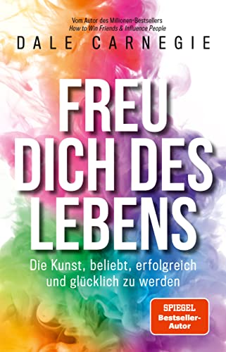 Dale Carnegie - Freu dich des Lebens: Die Kunst, beliebt, erfolgreich und glücklich zu werden - Preis vom 30.09.2026 09:01:18 h
