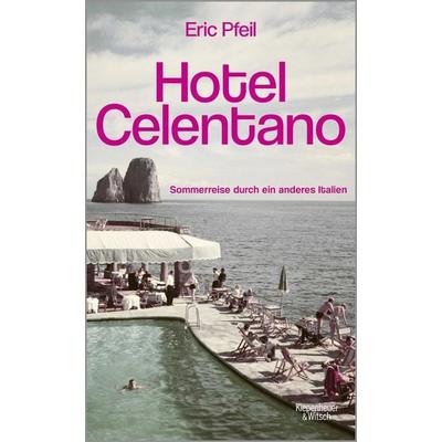 Hotel Celentano, Taschenbuch von Eric Pfeil, Kiepenheuer & Witsch, 978-3-462-01313-9