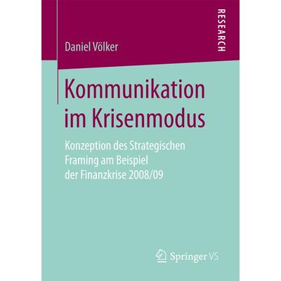 Kommunikation im Krisenmodus, Taschenbuch von Daniel Völker, Springer Fachmedien Wiesbaden GmbH, 978-3-658-17356-2