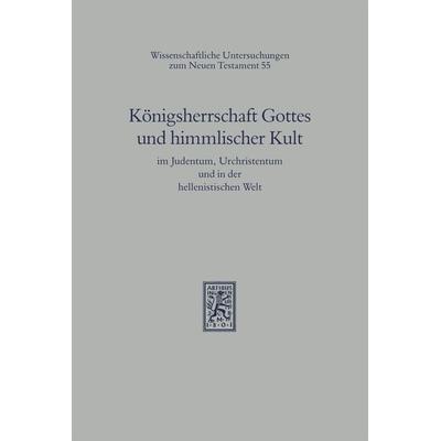 Königsherrschaft Gottes und himmlischer Kult im Judentum, Urchristentum und in der hellenistischen Welt, Gebundene Ausgabe von , Mohr Siebeck,