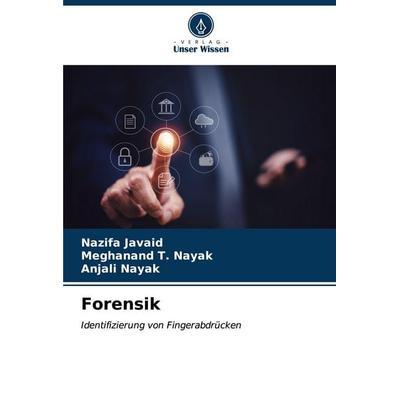 Forensik, Taschenbuch von Nazifa Javaid,Meghanand T. Nayak,Anjali Nayak, Verlag Unser Wissen, 978-620-7-02598-5