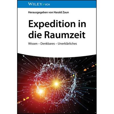 Expedition in die Raumzeit, Gebundene Ausgabe von , Wiley-VCH, 978-3-527-41460-4