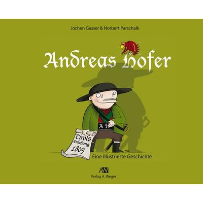Andreas Hofer, Gebundene Ausgabe von Jochen Gasser,Norbert Parschalk, Universitätsbuchhandlung A. Weger GmbH, 978-88--8891072-7