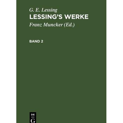 Lessing’s Werke. Band 2, Gebundene Ausgabe von G. E. Lessing, De Gruyter, 978-3-11-233423-2