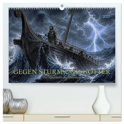 Gegen Sturm und Götter: Die Heimkehr des Odysseus (hochwertiger Premium Wandkalender 2027 DIN A2 quer), Kunstdruck in Hochglanz