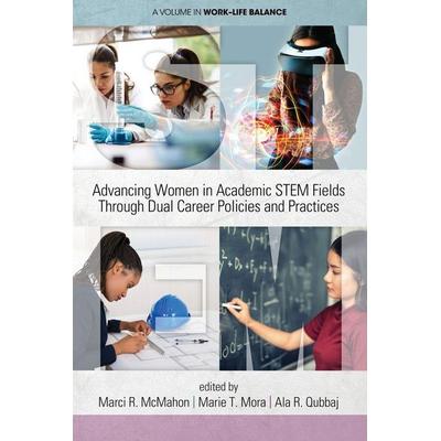 Advancing Women in Academic STEM Fields through Dual Career Policies and Practices, Taschenbuch von , Information Age Publishing, 978-1-64113-242-8