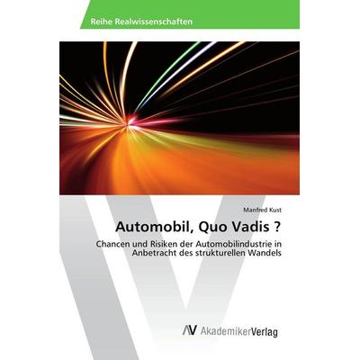 Automobil, Quo Vadis ?, Taschenbuch von Manfred Kust, AV Akademikerverlag, 978-3-639-86619-3