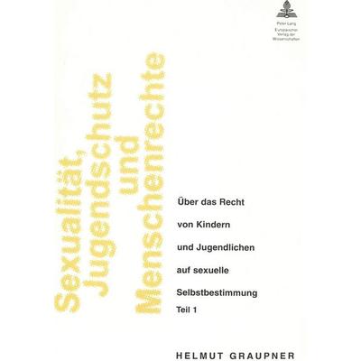 Sexualität, Jugendschutz und Menschenrechte, Taschenbuch von Helmut Graupner, Peter Lang GmbH, Internationaler Verlag der Wissenschaften,