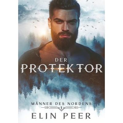 Der Protektor, Taschenbuch von Elin Peer, Tolino Media, 978-3-7592-7218-8