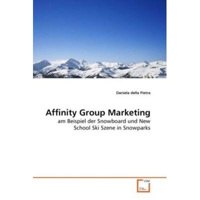 Della Pietra, D: Affinity Group Marketing, Taschenbuch von Daniela della Pietra, VDM, 978-3-639-27792-0