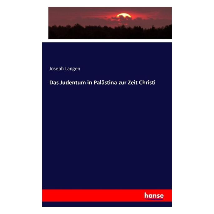 Hansebooks Das Judentum in Palästina zur Zeit Christi (Deutsch, Softcover, Joseph Langen) (55843995)