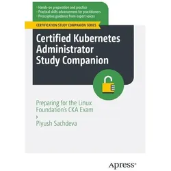 Certified Kubernetes Administrator Study Companion, Fachbücher von Piyush Sachdeva