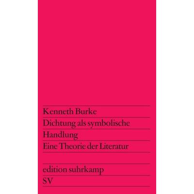 Dichtung als symbolische Handlung, Taschenbuch von Kenneth Burke, Suhrkamp, 978-3-518-10153-7