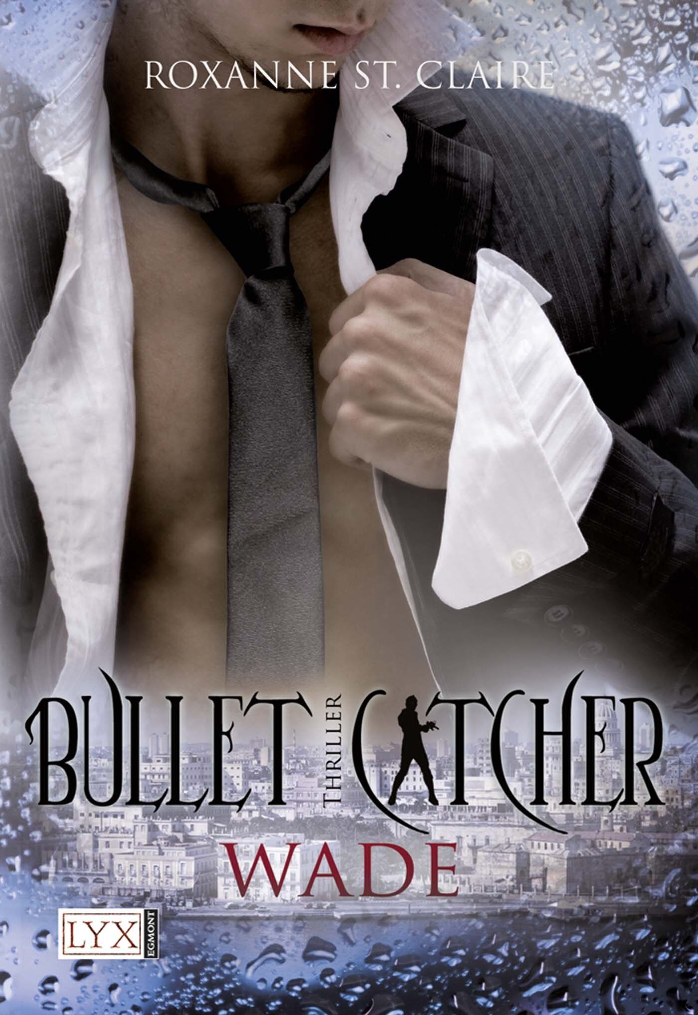 Roxanne St. Claire - Bullet Catcher 05. Wade - Preis vom 10.10.2026 11:48:34 h