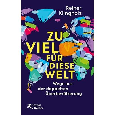 Zu viel für diese Welt, Gebundene Ausgabe von Reiner Klingholz, Edition Einwurf GmbH, 978-3-89684-286-2