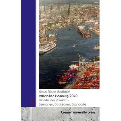 Immobilien Hamburg 2040, Taschenbuch von Klaus-Maria Berthold, Bremen University Press, 978-3-690-35932-0