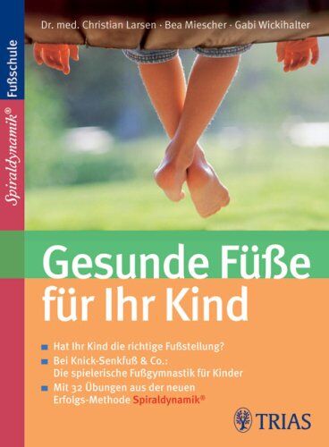 Christian Larsen - Gesunde Füße für Ihr Kind - Hat Ihr Kind die richtige Fußstellung?, Bei Knick-Senkfuß & Co.: Die spielerische Fußgymnastik für Kinder, Mit 32 Übungen aus der Erfolgs-Methode Spiraldynamik - Preis vom 30.09.2026 09:01:18 h