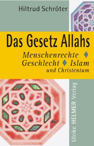 Hiltrud Schröter - Das Gesetz Allahs: Menschenrechte, Geschlecht, Islam und Christentum - Preis vom 09.10.2026 07:28:09 h