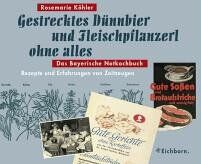 Rosemarie Köhler - Gestrecktes Dünnbier und Fleischpflanzerl ohne alles. Das Bayerische Notkochbuch - Preis vom 07.10.2026 11:45:10 h
