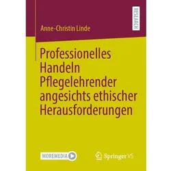 Professionelles Handeln Pflegelehrender angesichts ethischer Herausforderungen, Schulbücher von Anne-Christin Linde