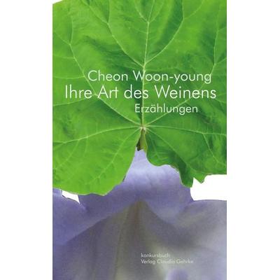 Ihre Art des Weinens, Taschenbuch von Woon-young Cheon, Konkursbuch, 978-3-88769-813-3