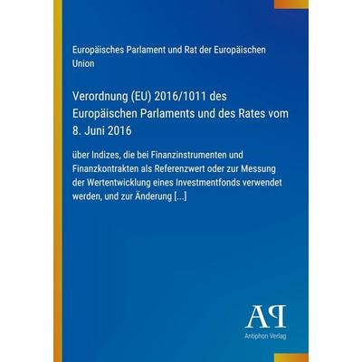 Verordnung (EU) 2016/1011 des Europäischen Parlaments und des Rates vom 8. Juni 2016, Taschenbuch von Europäisches Parlament und Rat der Europäischen
