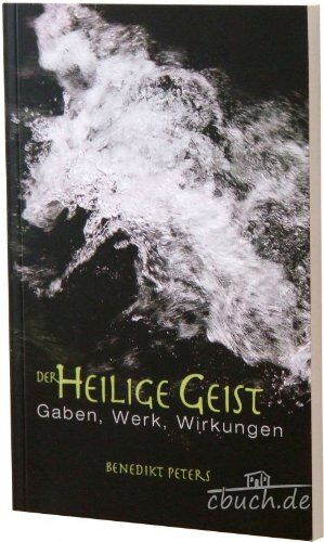 Benedikt Peters - Der Heilige Geist. Gaben, Werk, Wirkungen - Preis vom 09.10.2026 07:28:09 h