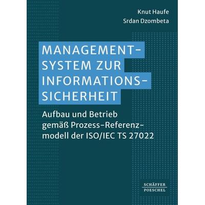 Managementsystem zur Informationssicherheit, Taschenbuch von Knut Haufe,Srdan Dzombeta, Schäffer-Poeschel, 978-3-7910-6139-9