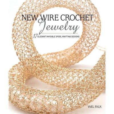 New Wire Crochet Jewelry, Taschenbuch von Yael Falk, Interweare Press, 978-1-63250-693-1
