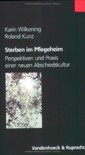 Roland Kunz - Sterben im Pflegeheim. Perspektiven und Praxis einer neuen Abschiedskultur - Preis vom 09.10.2026 07:28:09 h