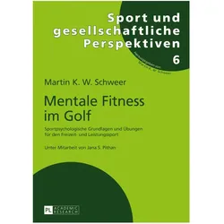 Mentale Fitness im Golf, Ratgeber von Martin K. W. Schweer