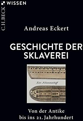 Andreas Eckert - Geschichte der Sklaverei: Von der Antike bis ins 21. Jahrhundert (Beck'sche Reihe) - Preis vom 01.10.2026 17:08:56 h