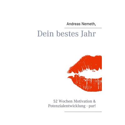 Dein bestes Jahr, Taschenbuch von Andreas Nemeth, BoD - Books on Demand, 978-3-944638-10-2