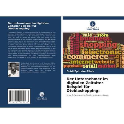 Der Unternehmer im digitalen Zeitalter Beispiel für Otobiashopping:, Taschenbuch von Guidi Ephraïm Allola, Verlag Unser Wissen, 978-620-4-16156-3