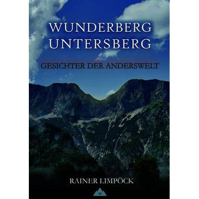 Wunderberg Untersberg, Gebundene Ausgabe von Rainer Limpöck, Authal Verlag, 978-3-9505775-7-0
