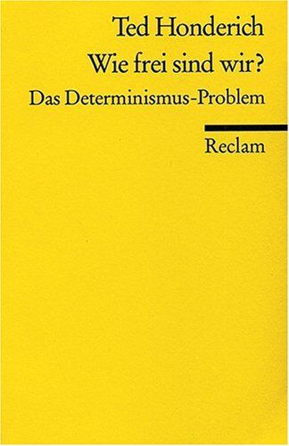 Ted Honderich - Wie frei sind wir?: Das Determinismus-Problem - Preis vom 07.10.2026 11:45:10 h