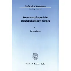 Zurechnungsfragen beim mittäterschaftlichen Versuch., Fachbücher von Torsten Buser
