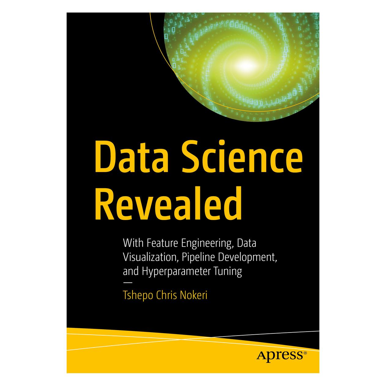 Springer Data Science Revealed (Englisch, Softcover, Tshepo Chris Nokeri) (56171536)