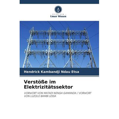 Verstöße im Elektrizitätssektor, Taschenbuch von Hendrick Kambandji Ndau Etsa, Verlag Unser Wissen