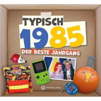 Typisch 1985 - Der beste Jahrgang, Gebundene Ausgabe von Redaktion Wartberg-Verlag, Wartberg Verlag, 978-3-8313-3685-2
