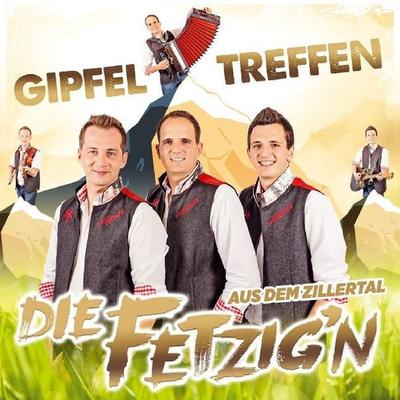 Gipfeltreffen - Die Fetzig'n aus dem Zillertal, CD, 9003549533474