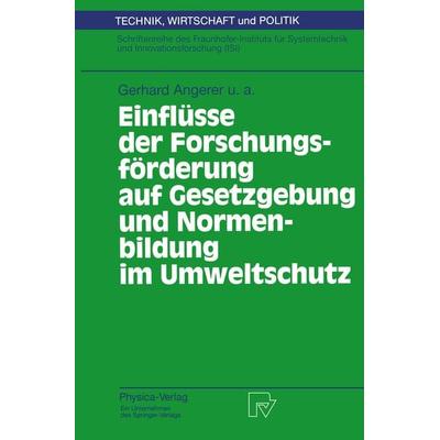 Einflüsse der Forschungsförderung auf Gesetzgebung und Normenbildung im Umweltschutz, Taschenbuch von Gerhard Angerer,H. Hiessl,T. Hillenbrand,B.