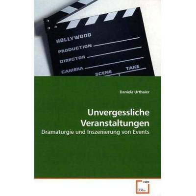 Urthaler, D: Unvergessliche Veranstaltungen, Taschenbuch von Daniela Urthaler, VDM, 978-3-639-25384-9