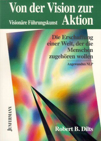 Dilts, Robert B. - Von der Vision zur Aktion - Preis vom 06.10.2026 07:26:00 h