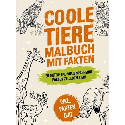 Coole Tiere Malbuch mit Fakten: 50 schöne Motive und viele spannende Fakten zu jedem Tier! Für Kinder ab 8 Jahre - Inkl. Fakten Quiz, Taschenbuch von