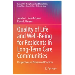 Quality of Life and Well-Being for Residents in Long-Term Care Communities, Fachbücher von Kevin E. Hansen, Jennifer L. Johs-Artisensi, Kevin E Hansen, Jennifer L Johs-Artisensi